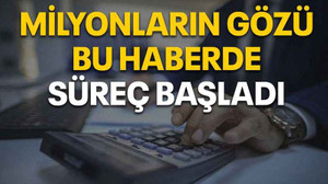 Milyonların gözü bu haberde süreç başladı